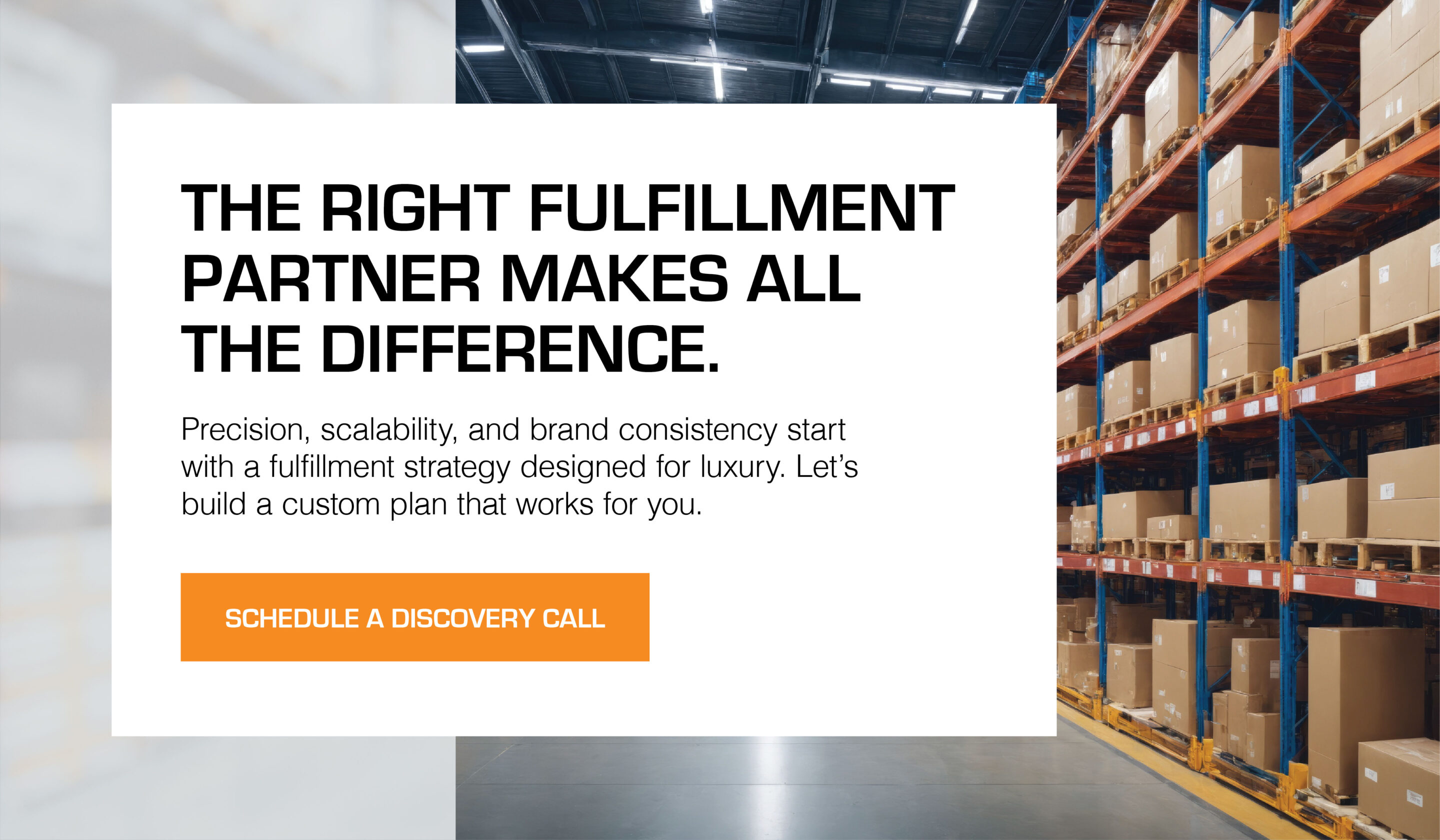 Precision, scalability, and brand consistency start with a fulfillment strategy designed for luxury. Let’s build a custom plan that works for you.